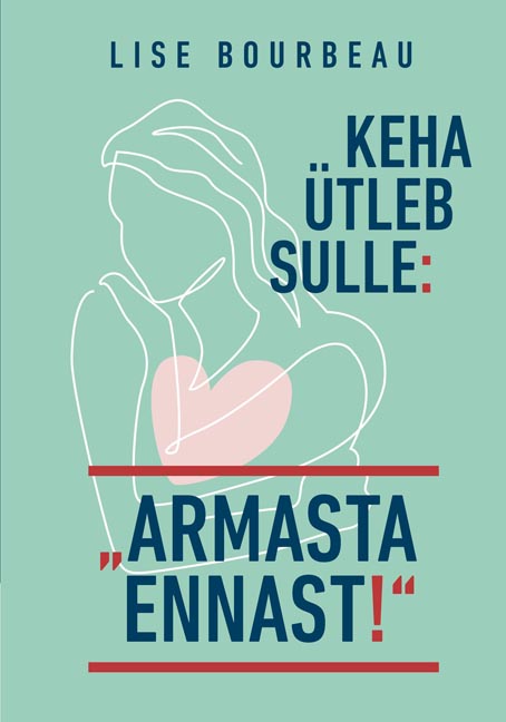 Keha ütleb sulle: „Armasta ennast!” kaanepilt – front cover