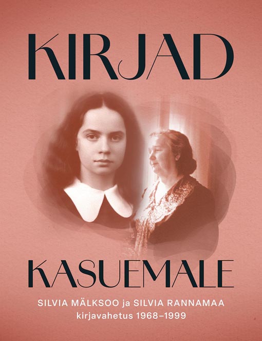 Kirjad kasuemale: Silvia Mälksoo ja Silvia Rannamaa kirjavahetus 1968–1999 kaanepilt – front cover