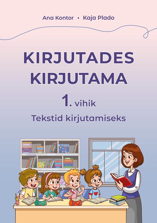 Kirjutades kirjutama 1: tekstid kirjutamiseks kaanepilt – front cover