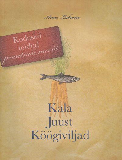 Kodused toidud prantsuse moodi 1: kala, juust, köögiviljad kaanepilt – front cover