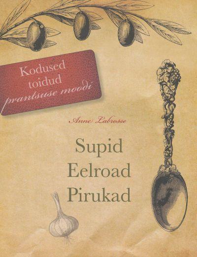 Kodused toidud prantsuse moodi 2: supid, eelroad, pirukad kaanepilt – front cover