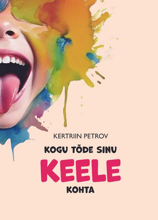 Kogu tõde sinu keele kohta kaanepilt – front cover