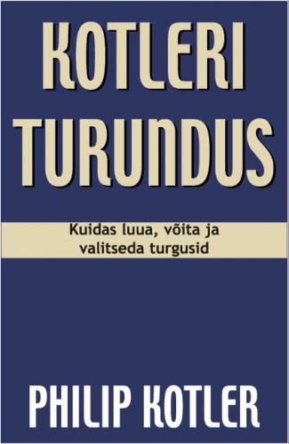 Kotleri turundus Kuidas luua, võita ja valitseda turgusid kaanepilt – front cover