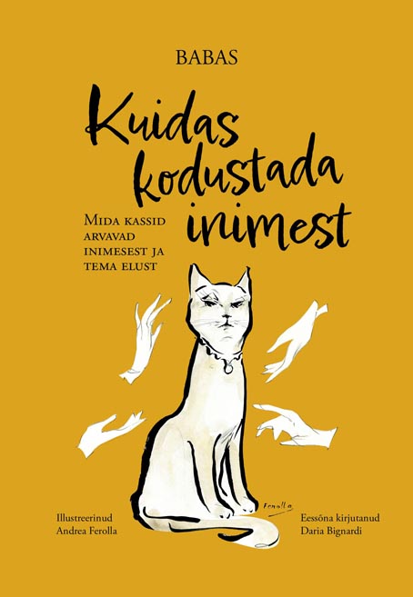 Kuidas kodustada inimest Mida kassid arvavad inimesest ja tema elust kaanepilt – front cover