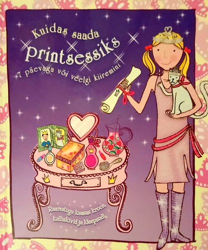 Kuidas saada printsessiks 7 päevaga või veelgi kiiremini kaanepilt – front cover