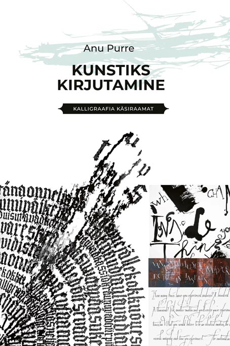 Kunstiks kirjutamine: kalligraafia käsiraamat kaanepilt – front cover