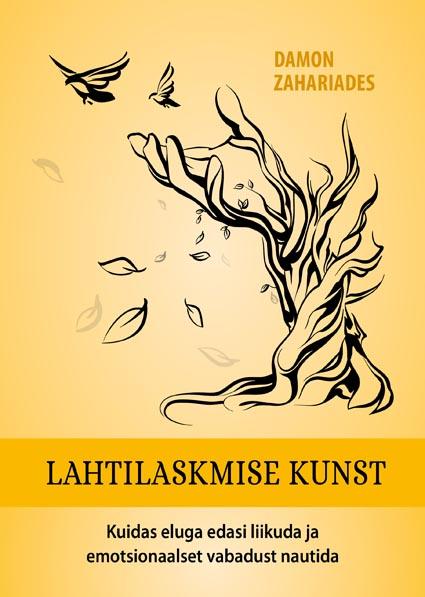 Lahtilaskmise kunst Kuidas eluga edasi liikuda ja emotsionaalset vabadust nautida kaanepilt – front cover