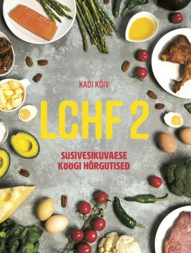 LCHF 2: süsivesikuvaese köögi hõrgutised kaanepilt – front cover