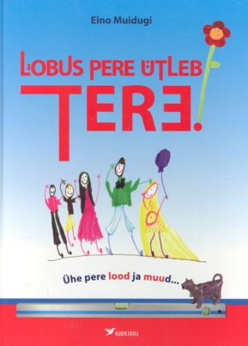 Lõbus pere ütleb tere! Ühe pere lood ja muud…  Luuletused lastele ja nende vanematele kaanepilt – front cover