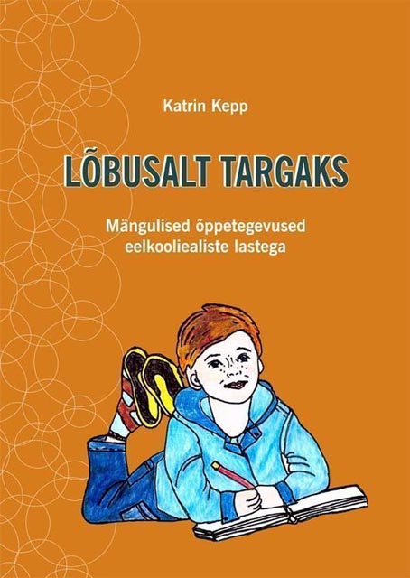 Lõbusalt targaks: mängulised õppetegevused eelkooliealiste lastega kaanepilt – front cover