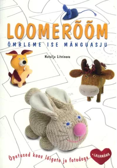 Loomerõõm: õmbleme ise mänguasju kaanepilt – front cover