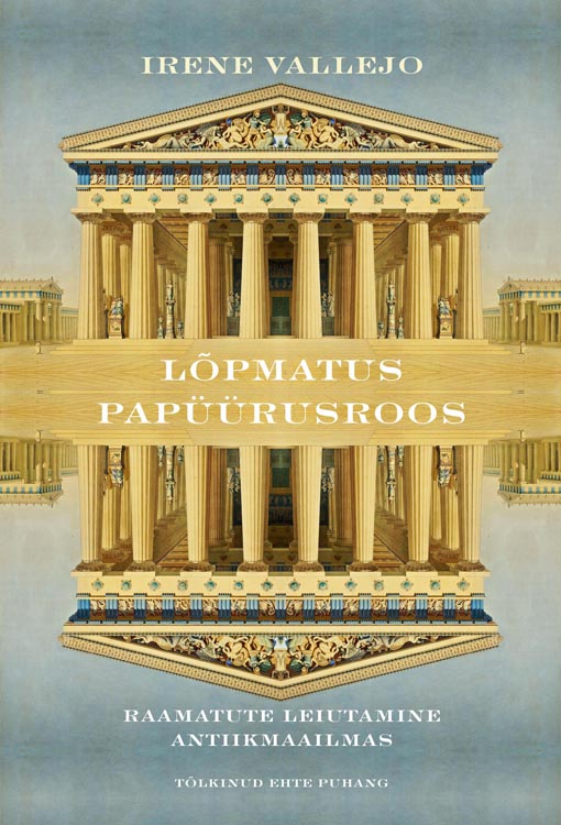 Lõpmatus papüürusroos: raamatute leiutamine antiikmaailmas kaanepilt – front cover