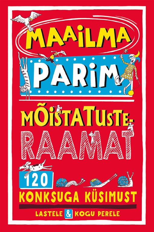 Maailma parim mõistatusteraamat 120 konksuga küsimust lastele & kogu perele kaanepilt – front cover