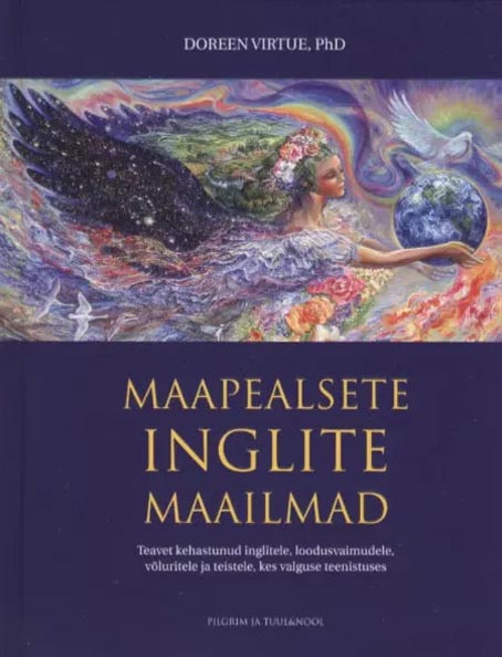 Maapealsete inglite maailmad Teavet kehastunud inglitele, loodusvaimudele, võluritele ja teistele, kes valguse teenistuses kaanepilt – front cover