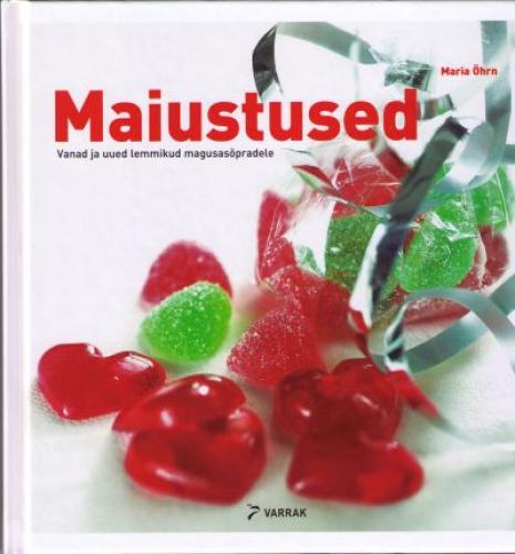 Maiustused: vanad ja uued lemmikud magusasõpradele kaanepilt – front cover