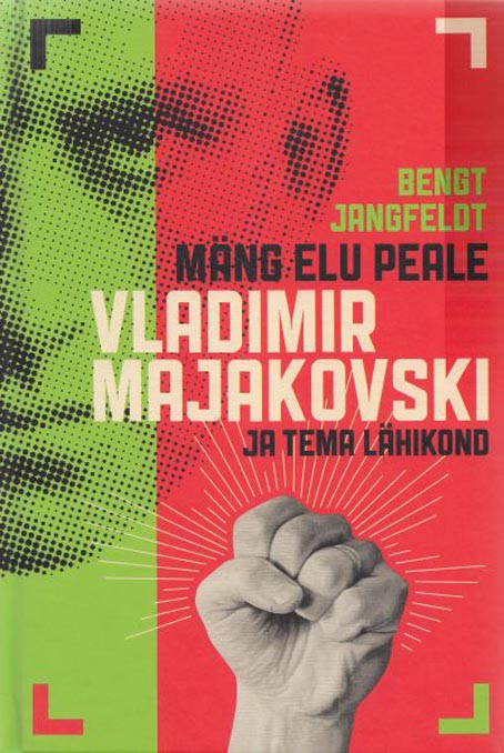 Mäng elu peale: Vladimir Majakovski ja tema lähikond kaanepilt – front cover