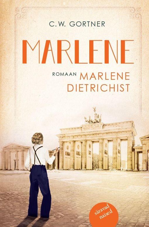 Marlene: romaan Marlene Dietrichist kaanepilt – front cover