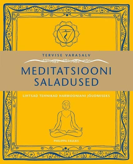 Meditatsiooni saladused Lihtsad tehnikad harmooniani jõudmiseks kaanepilt – front cover