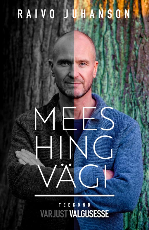 Mees, hing, vägi: teekond varjust valgusesse kaanepilt – front cover