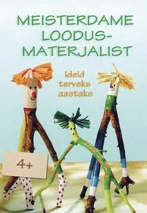 Meisterdame loodusmaterjalist: ideid terveks aastaks kaanepilt – front cover