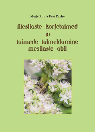 Mesilaste korjetaimed ja taimede tolmeldamine mesilaste abil kaanepilt – front cover