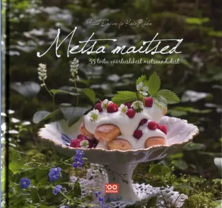 Metsa maitsed: 55 toitu väärtuslikest metsaandidest kaanepilt – front cover