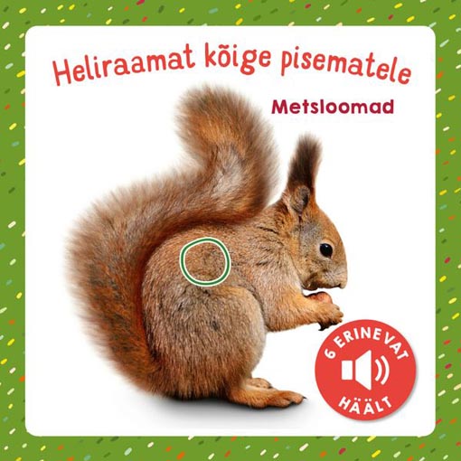 Metsloomad: heliraamat kõige pisematele 6 erinevat häält kaanepilt – front cover