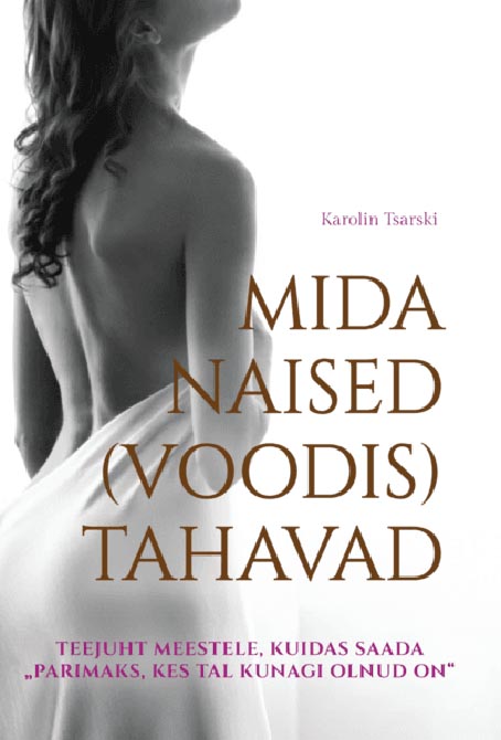 Mida naised (voodis) tahavad Teejuht meestele, kuidas saada „parimaks, kes tal kunagi olnud on” kaanepilt – front cover