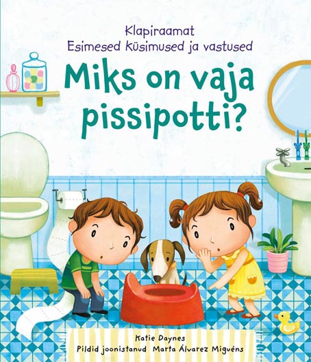 Miks on vaja pissipotti? Esimesed küsimused ja vastused: klapiraamat kaanepilt – front cover