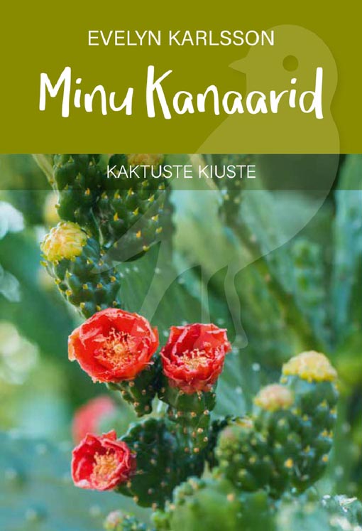 Minu Kanaarid: kaktuste kiuste kaanepilt – front cover