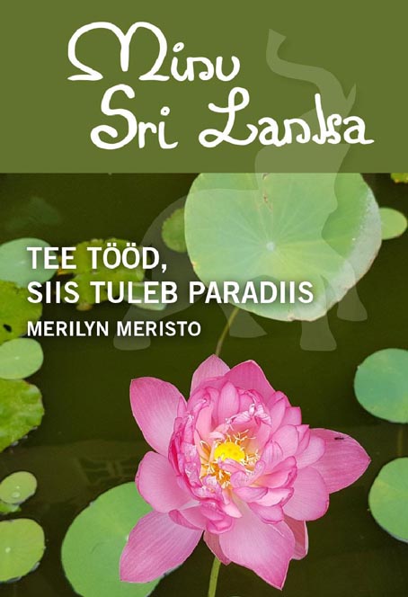 Minu Sri Lanka Tee tööd, siis tuleb paradiis kaanepilt – front cover