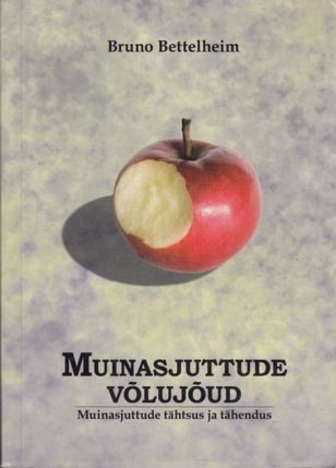 Muinasjuttude võlujõud Muinasjuttude tähtsus ja tähendus kaanepilt – front cover