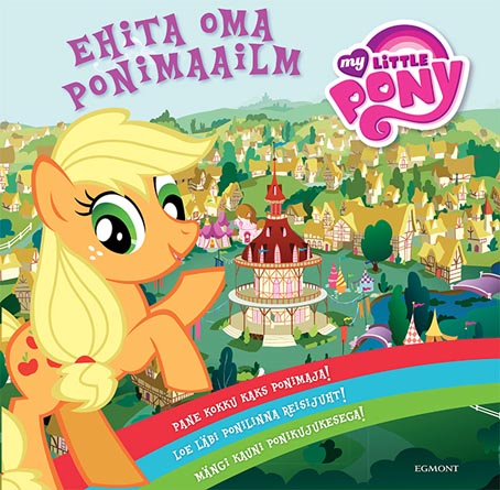 My little pony: ehita oma ponimaailm kaanepilt – front cover