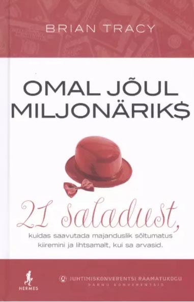 Omal jõul miljonäriks 21 saladust, kuidas saavutada majanduslik sõltumatus kiiremini ja lihtsamalt, kui sa arvasid kaanepilt – front cover