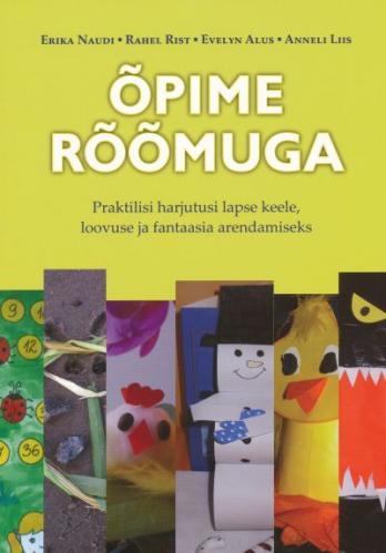 Õpime rõõmuga Praktilisi harjutusi lapse keele, loovuse ja fantaasia arendamiseks kaanepilt – front cover