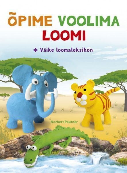 Õpime voolima loomi Väike loomaleksikon kaanepilt – front cover