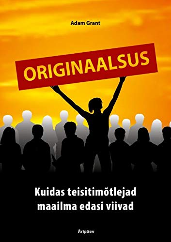 Originaalsus: kuidas teisitimõtlejad maailma edasi viivad kaanepilt – front cover