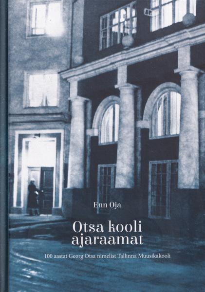 Otsa kooli ajaraamat 100 aastat Georg Otsa nimelist Tallinna Muusikakooli kaanepilt – front cover