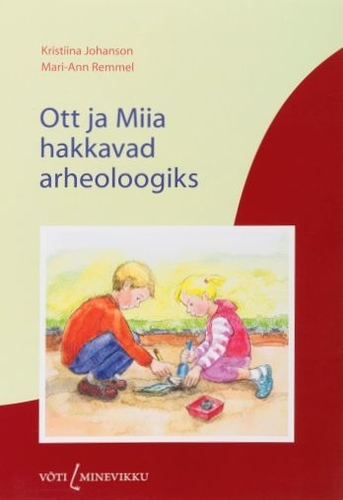 Ott ja Miia hakkavad arheoloogiks kaanepilt – front cover