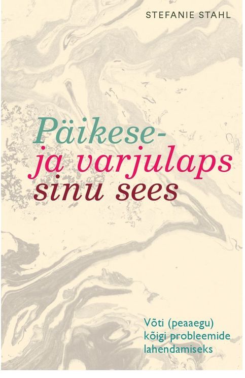 Päikese- ja varjulaps sinu sees Võti (peaaegu) kõigi probleemide lahendamiseks kaanepilt – front cover