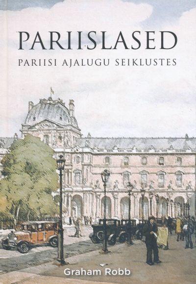 Pariislased: Pariisi ajalugu seiklustes kaanepilt – front cover