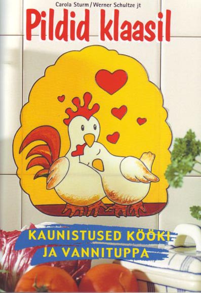 Pildid klaasil: kaunistused kööki ja vannituppa kaanepilt – front cover