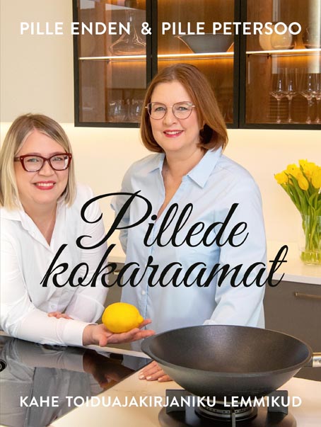 Pillede kokaraamat: kahe toiduajakirjaniku lemmikud kaanepilt – front cover