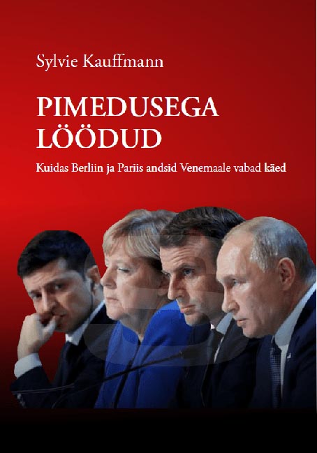 Pimedusega löödud Kuidas Berliin ja Pariis andsid Venemaale vabad käed kaanepilt – front cover