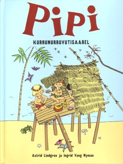 Pipi Kurrunurruvutisaarel Pipi Pikksukk Kurrunurruvutisaarel kaanepilt – front cover