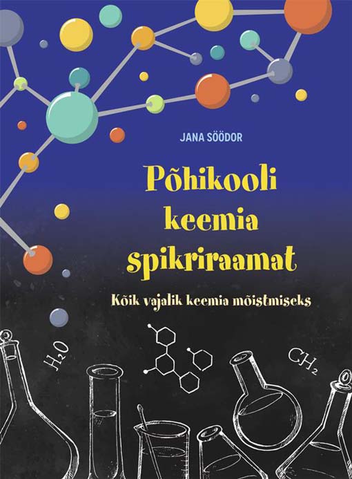 Põhikooli keemia spikriraamat Kõik vajalik keemia mõistmiseks kaanepilt – front cover