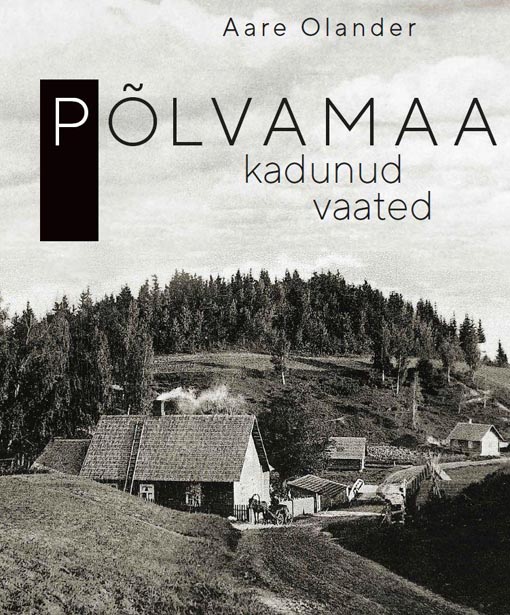 Põlvamaa kadunud vaated kaanepilt – front cover