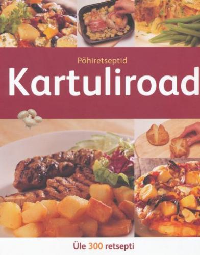 Kartuliroad: põhiretseptid Üle 300 retsepti kaanepilt – front cover