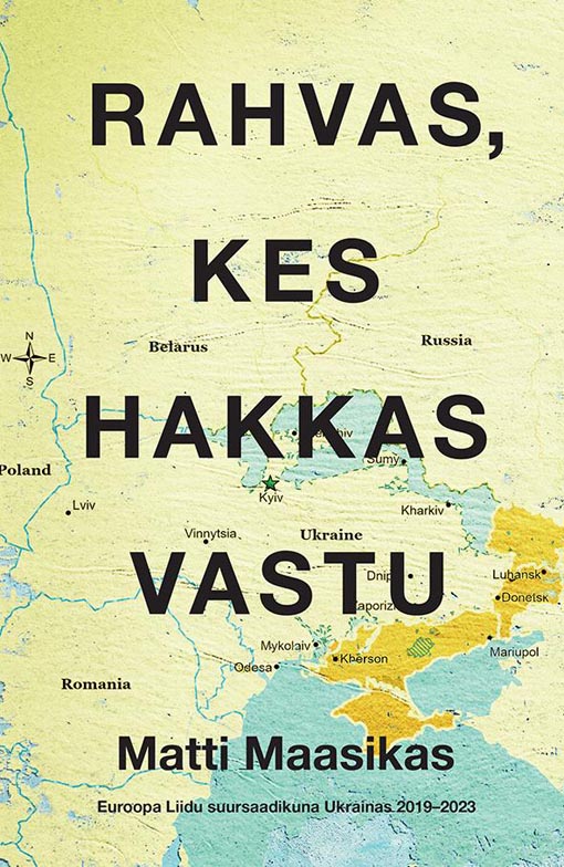 Rahvas, kes hakkas vastu Euroopa Liidu suursaadikuna Ukrainas 2019–2023 kaanepilt – front cover