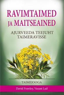 Ravimtaimed ja maitseained Ajurveeda teejuht taimeravisse: taimejooga kaanepilt – front cover